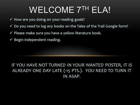 How are you doing on your reading goals? Do you need to log any books on the Tales of the Trail Google form? Please make sure you have a yellow literature.