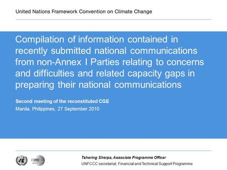 UNFCCC secretariat, Financial and Technical Support Programme Tshering Sherpa, Associate Programme Officer Compilation of information contained in recently.