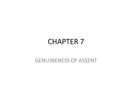 CHAPTER 7 GENUINENESS OF ASSENT.