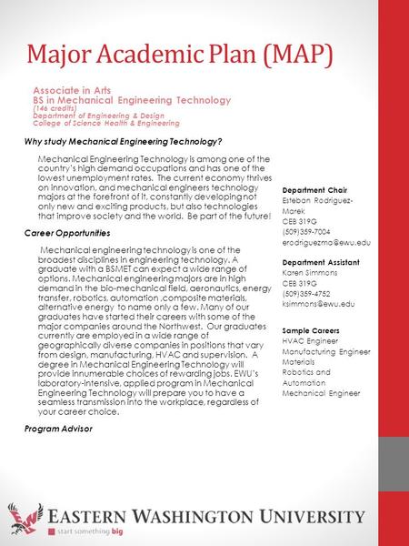 Major Academic Plan (MAP) Why study Mechanical Engineering Technology? Mechanical Engineering Technology is among one of the country’s high demand occupations.