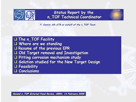 Status Report by the n_TOF Technical Coordinator P. Cennini AB-ATB on behalf of the n_TOF Team  The n_TOF Facility  Where are we standing  Resume of.