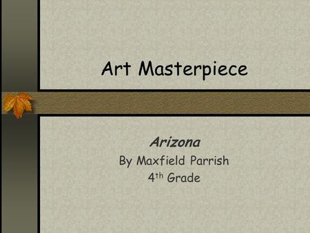 Art Masterpiece Arizona By Maxfield Parrish 4 th Grade.