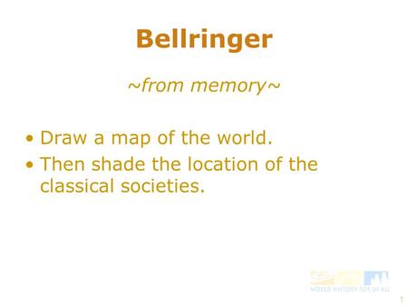 Bellringer ~from memory~ Draw a map of the world.