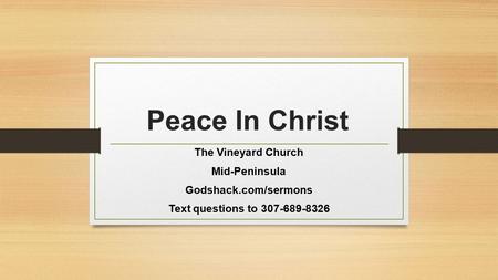 Peace In Christ The Vineyard Church Mid-Peninsula Godshack.com/sermons