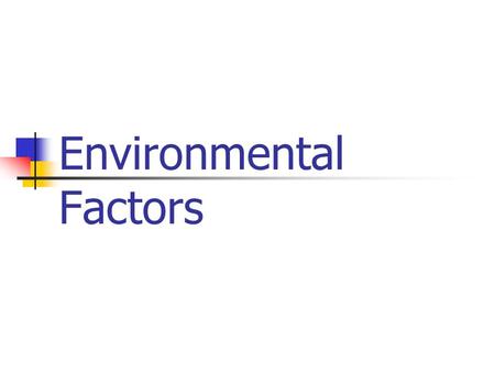 Environmental Factors. FAMILY Interactions with family Most important environmental factor Learn to love and trust others Self-esteem is acquired Values.