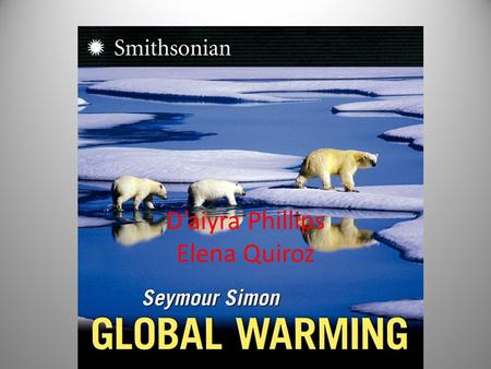 D’aiyra Phillips Elena Quiroz. In 2000-2009 are the warmest years in history. Global Warming Controversy is a variety of dispute regarding nature, causes,