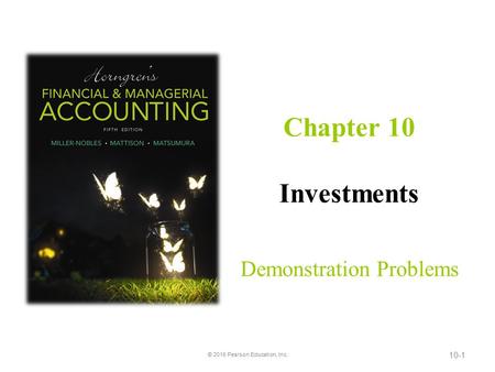 Demonstration Problems Chapter 10 Investments 10-1 © 2016 Pearson Education, Inc.