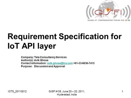 1 Requirement Specification for IoT API layer Company:Tata Consultancy Services Author(s):Avik Ghose Contact