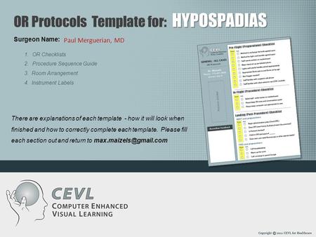 Surgeon Name: HYPOSPADIAS OR Protocols Template for: HYPOSPADIAS There are explanations of each template - how it will look when finished and how to correctly.