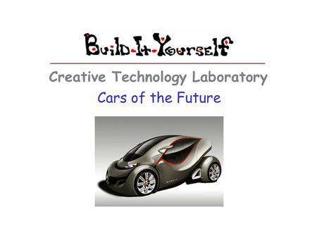 Cars of the Future Creative Technology Laboratory.