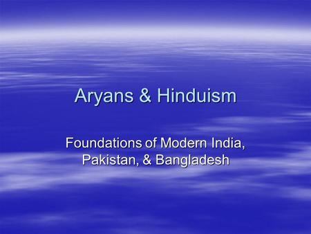 Foundations of Modern India, Pakistan, & Bangladesh