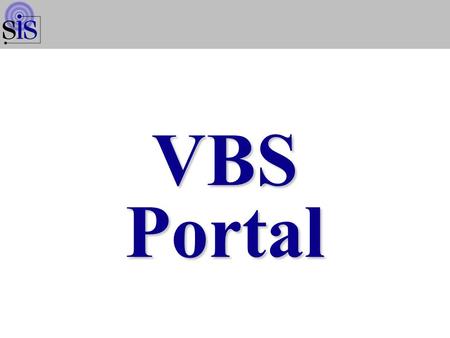 VBS PortalVBSPortal. SIS Intranet Home Page  Proposal Header Proposal Detail Import Config Print/Save Proposal Maintain Proposal Page 3 VBS Portal HSY6041.