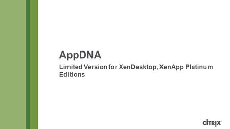 AppDNA Limited Version for XenDesktop, XenApp Platinum Editions.