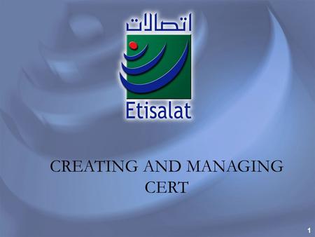 1 CREATING AND MANAGING CERT. 2 Internet Wonderful and Terrible “The wonderful thing about the Internet is that you’re connected to everyone else. The.