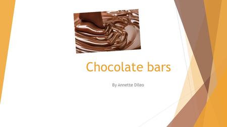 Chocolate bars By Annette Dileo. Different Types!!!  There are a lot of different types.  My favorite type is milk chocolate.