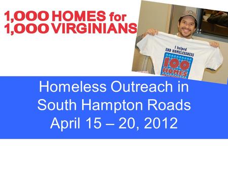 Homeless Outreach in South Hampton Roads April 15 – 20, 2012.