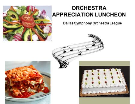 ORCHESTRA APPRECIATION LUNCHEON Dallas Symphony Orchestra League.