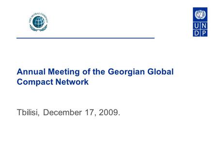 Annual Meeting of the Georgian Global Compact Network Tbilisi, December 17, 2009.