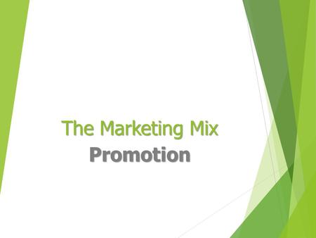 The Marketing Mix Promotion.