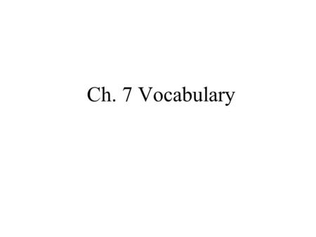 Ch. 7 Vocabulary. war between France and Britain over control of land in the Ohio River Valley.