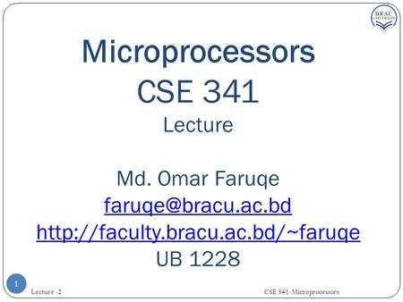 Microprocessors CSE 341 Lecture Md. Omar Faruqe  UB 1228