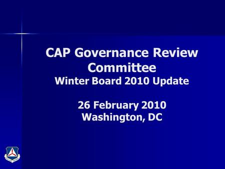 CAP Governance Review Committee Winter Board 2010 Update 26 February 2010 Washington, DC.