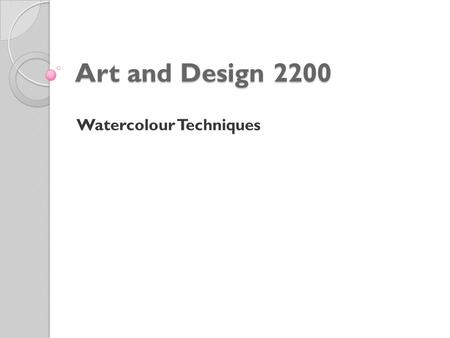 Art and Design 2200 Watercolour Techniques. In your sketchbook you will paint a sample of each of the following watercolour techniques. Draw a rectangle.