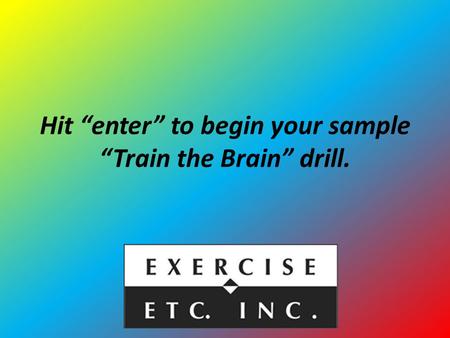 Hit “enter” to begin your sample “Train the Brain” drill.