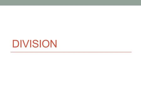 DIVISION. Standards G4.1M.C2.PO4A. Use multiple strategies to divide whole numbers using 4-digit dividends and divisors from 1 to 12 with remainders.