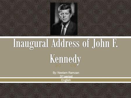  By: Neelam Ramzan 3 rd period English.  Birth: May 29, 1917 in Brookline, Massachusetts  Spouse: Jacqueline Kennedy Onassis  Children: 4  Death.