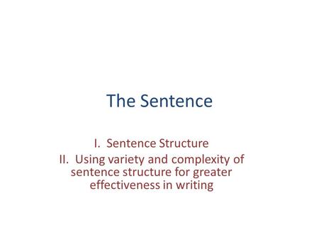 The Sentence I. Sentence Structure