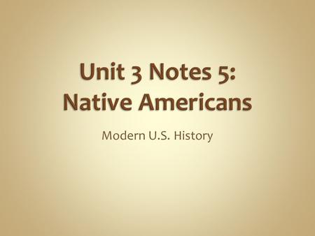 Modern U.S. History. The most numerous Native American tribes in the West lived on the Great Plains. After obtaining horses from the Spanish in the 1500’s,