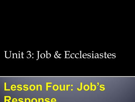 Unit 3: Job & Ecclesiastes.  Decide where you stand on a particular topic  Move to the designated area in the room based on YOUR OPINION, not your friends’