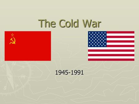 The Cold War 1945-1991. The Beginnings ► Yalta Conference held in 1945  Held between USA, Britain, and Russia ► “Iron Curtain” Speech given by Winston.