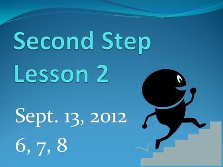 Sept. 13, 2012 6, 7, 8. SIT DOWN IN LAST WEEK’S SEATS AND DO YOUR WARM UP REFLECTION Minimum 3 Complete Sentences. Think of a time when you were or could.