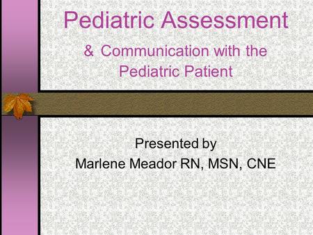 Pediatric Assessment & Communication with the Pediatric Patient