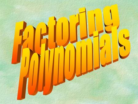 Types of factoring put the title 1-6 on the inside of your foldable and #7 on the back separating them into sum and cubes 1.Greatest Common Factor 2.Difference.