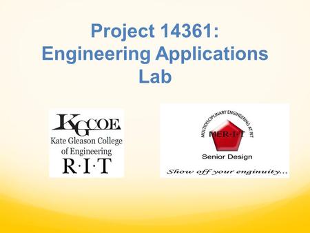 Project 14361: Engineering Applications Lab. Introductions TEAM MEMBERS Jennifer LeoneProject Leader Larry HoffmanElectrical Engineer Angel HerreraElectrical.