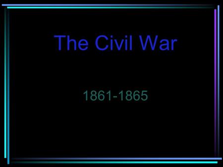 The Civil War 1861-1865.