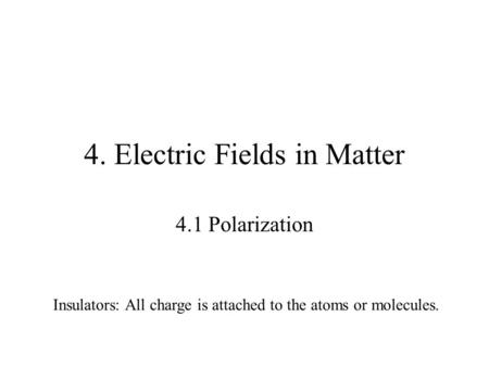 4. Electric Fields in Matter