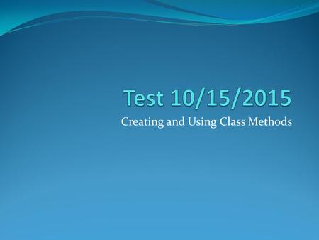 Creating and Using Class Methods. Definition Class Object.