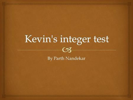 By Parth Nandekar.   Kevin was going to school then he realize that he had a huge math tests and he didn’t study for it. Was he going to flunk the test?