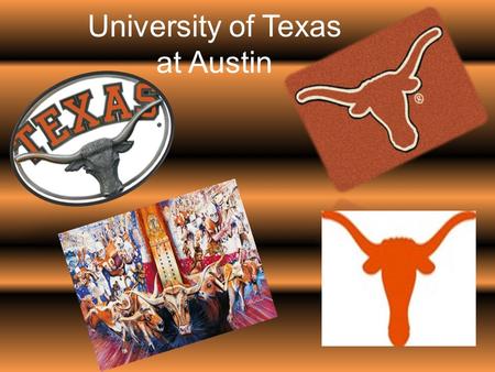 University of Texas at Austin. Location Austin, Texas.