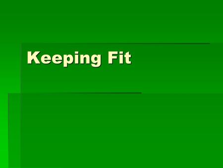 Keeping Fit. My name is Alina. I like sports, because I want to keep fit. I have three purposes: The 1st purpose: I like eat fruits and vegetables, meat,