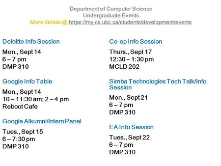 Department of Computer Science Undergraduate Events More https://my.cs.ubc.ca/students/development/eventshttps://my.cs.ubc.ca/students/development/events.