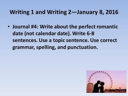 Writing 1 and Writing 2—January 8, 2016