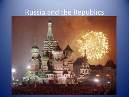 Russia and the Republics. Russia is Huge! Climate.