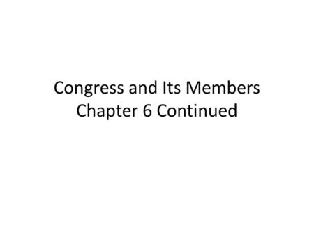 Congress and Its Members Chapter 6 Continued. Question 6 What is more important in affecting a Speaker’s institutional clout: personal style or context?