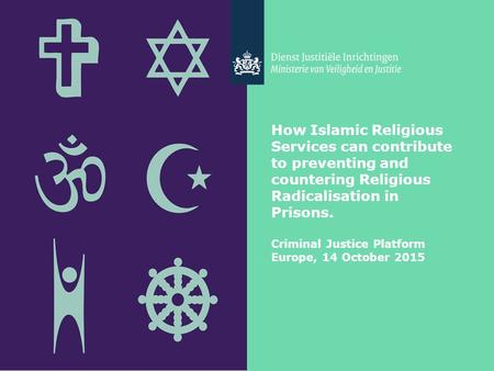 How Islamic Religious Services can contribute to preventing and countering Religious Radicalisation in Prisons. Criminal Justice Platform Europe, 14 October.