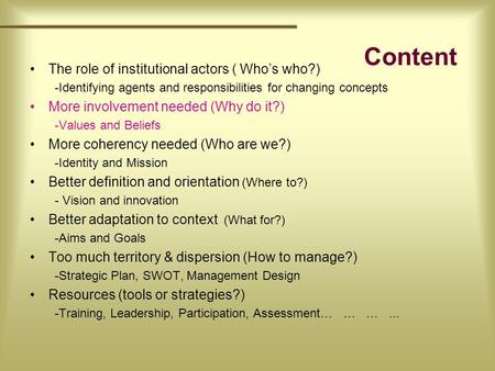 Content The role of institutional actors ( Who’s who?) -Identifying agents and responsibilities for changing concepts More involvement needed (Why do.